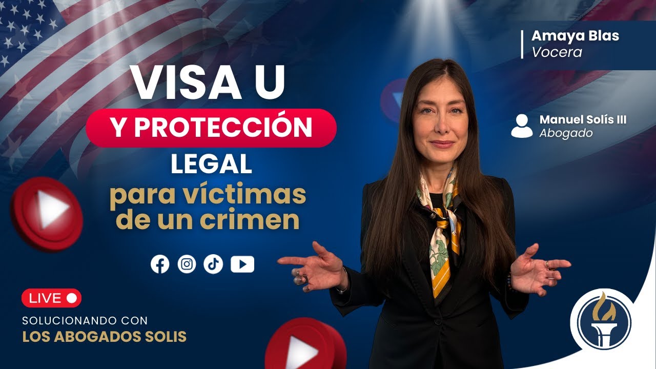 Visa U: ¿Fuiste víctima de un crimen? | Abogado Manuel Solis III (LIVE)
