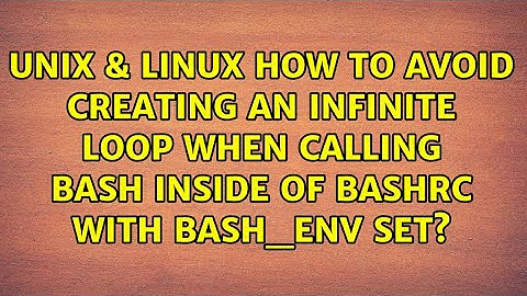 How to avoid creating an infinite loop when calling bash inside of bashrc with BASH_ENV set?