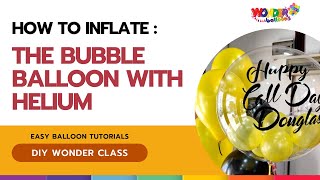 How to inflate the Bubble Balloon with Helium (and small balloons inside)