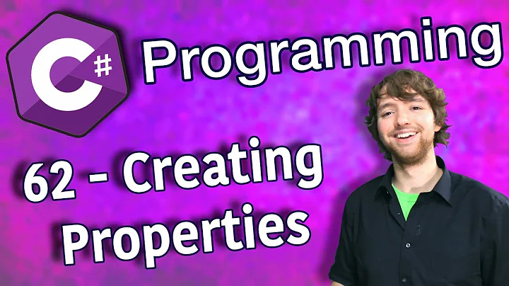 C# Programming Tutorial 62 - Creating Properties