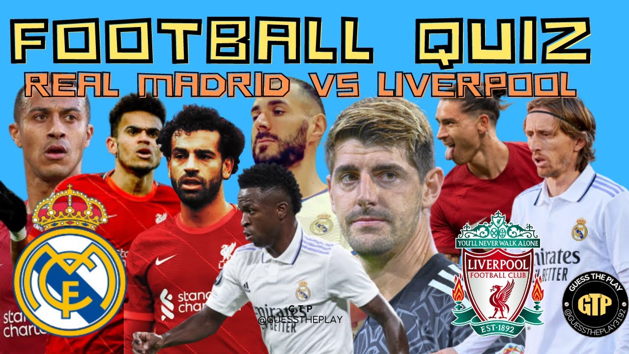 REAL MADRID VS LIVERPOOL QUIZ Football Quiz Trivia / VS 
