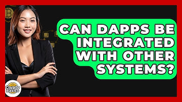 Can DApps Be Integrated With Other Systems? - CryptoBasics360.com