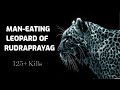Man-Eating Leopard of Rudraprayag | रुद्रप्रयाग का आदमखोर