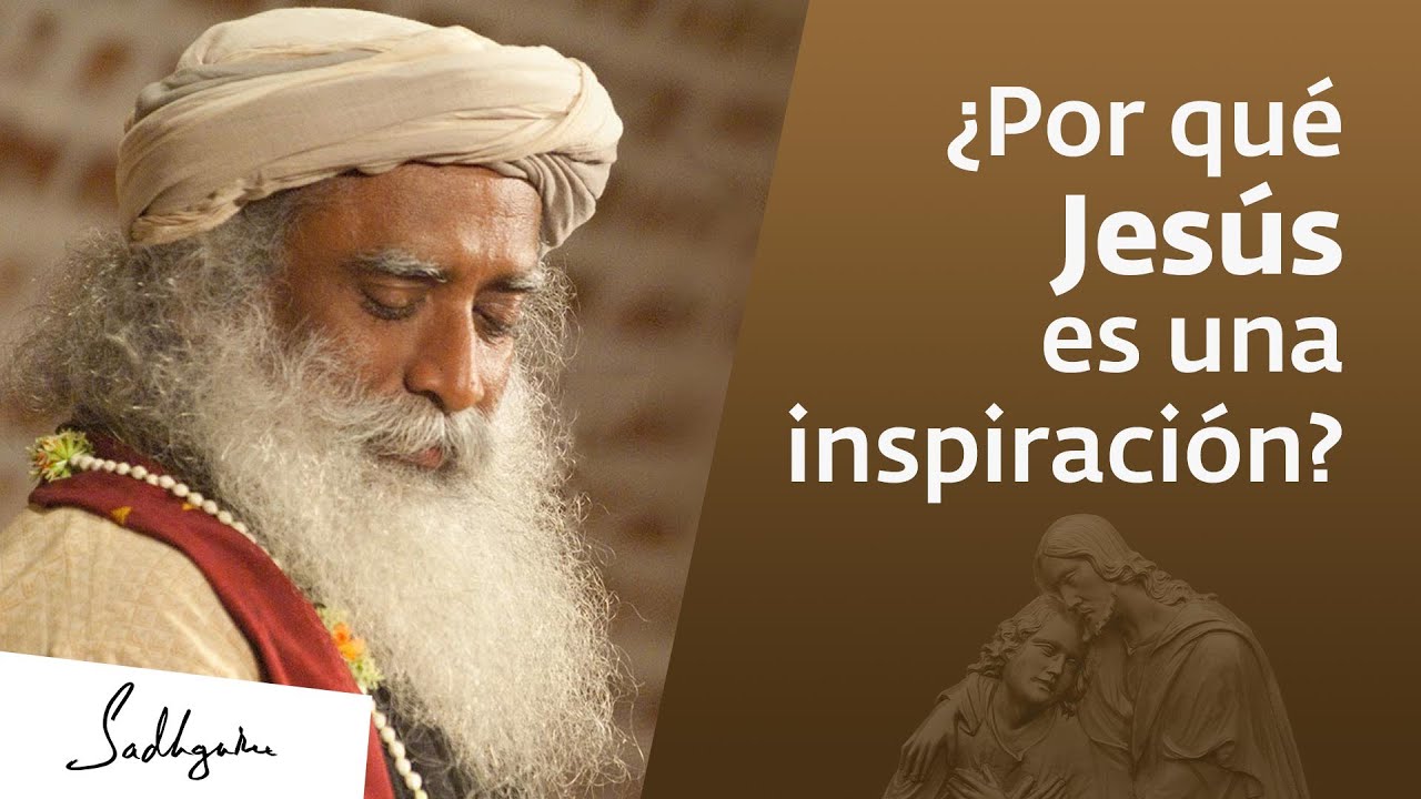 Por qu Jess es una inspiracin  Sadhguru