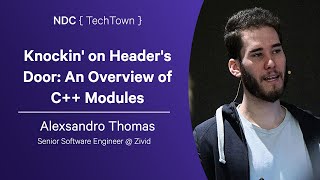 Knockin' on Header's Door: An Overview of C++ Modules - Alexsandro Thomas - NDC TechTown 2025