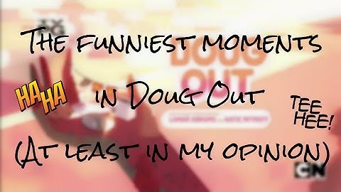 Funniest Doug Out Moments