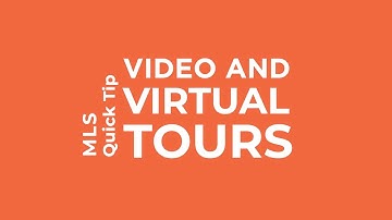 MLS Quick Tip | Video and Virtual Tours