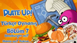 Plate Up Türkçe Oynanış Bölüm 7 - Adı Hamburger Kendi Sadece Mantı mı?