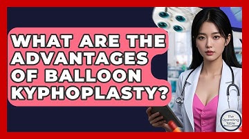 What Are The Advantages Of Balloon Kyphoplasty? - The Operating Table