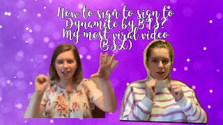 How to sign to Dynamite by BTS in BSL (British sign language)? My most viral video!?