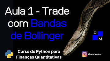 Aula 1 - Trade com Bandas de Bollinger - Python para Finanças Quantitativas