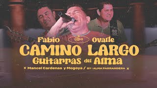 Camino largo - Fabio Ovalle, Mancel Cardenas y Mogoya  - GUITARRAS DEL ALMA