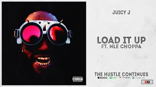 Juicy J - &quot;LOAD IT UP&quot; Ft. NLE Choppa (THE HUSTLE CONTINUES)