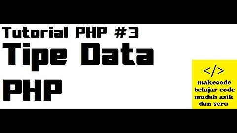 Tutorial PHP 3 : Tipe Data PHP