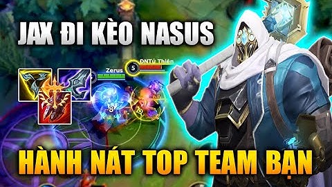 [LMHT Tốc Chiến] Jax Đi Kèo Nasus Hành Nát Top Team Bạn Trong Liên Minh Tốc Chiến
