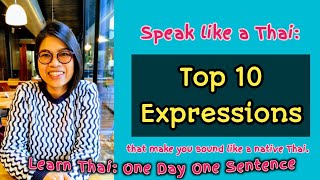 Top 10 Common Expressions That Make You Sound So Thai |Learn Thai one day one sentence