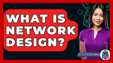 What Is Network Design? - Next LVL Programming