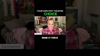 Your Greatest Weapon: Choice