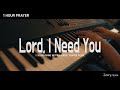 [1 Hour] Prayer Music I Lord, I need you I Matt Maher I PIano Cover by Jerry Kim