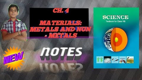NCERT CLASS 8TH CH 4 MATERIALS. METALS AND NON METALS