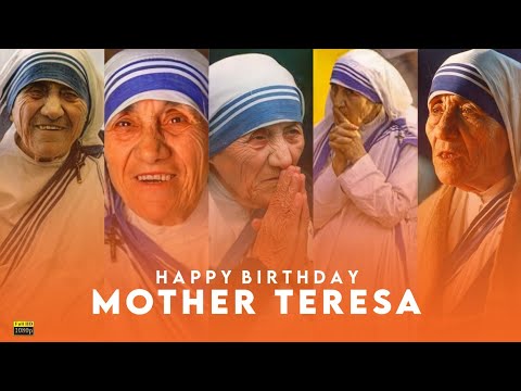 Happy Birthday Mother Teresa whatsapp status | Mother Teresa Birthday whatsapp status |Mother Teresa