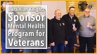 Ukrainian Knights Sponsor Mental Health Program for Veterans