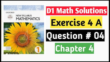 Exercise 4a Question no 4 D1 Math Oxford New Syllabus || Chapter 4 ||Book 1 Math|| olevels