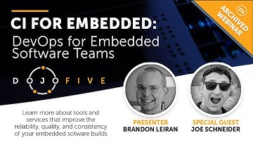 CI for Embedded: DevOps for Embedded Software Teams - Dojo Five Webinar 7/7/22