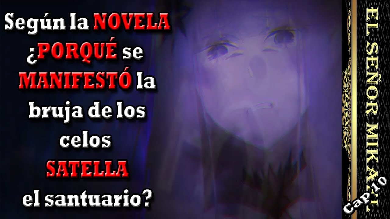 ¿Por qué la Bruja de los Celos (Satella) apareció en el santuario? Re zero Cap 10
