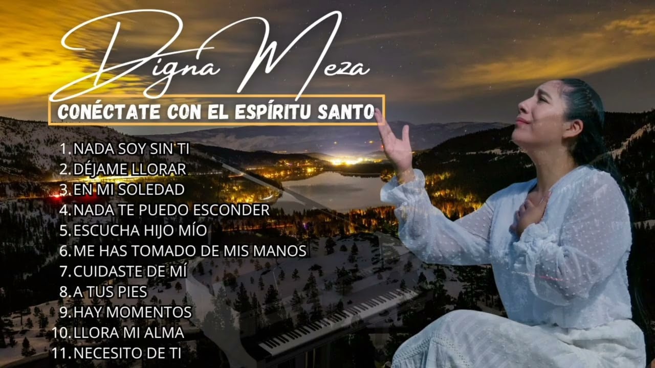 Las mejores canciones para Orar 🙏 | Música Cristiana de Adoración - Salmista Digna Meza