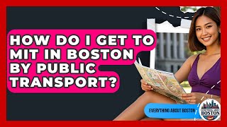 How Do I Get to MIT in Boston by Public Transport? - Everything About Boston
