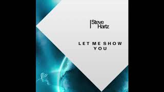 Steve Hartz - Let Me Show You