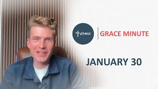 The Grace Minute - January 30, 2026