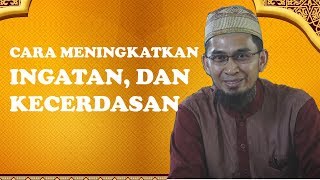 CARA MENINGKATKAN INGATAN, DAN KECERDASAN -  Ustadz Adi Hidayat Lc Ma -  part 2