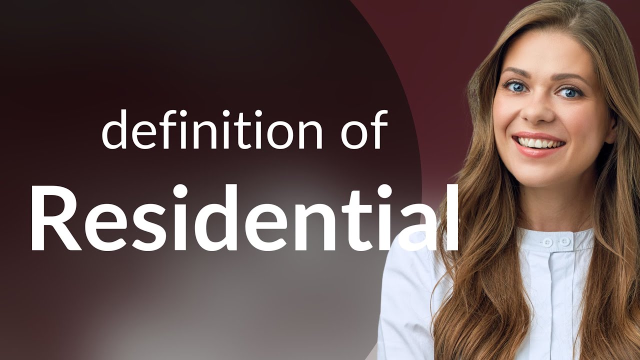 Residential | what is RESIDENTIAL meaning