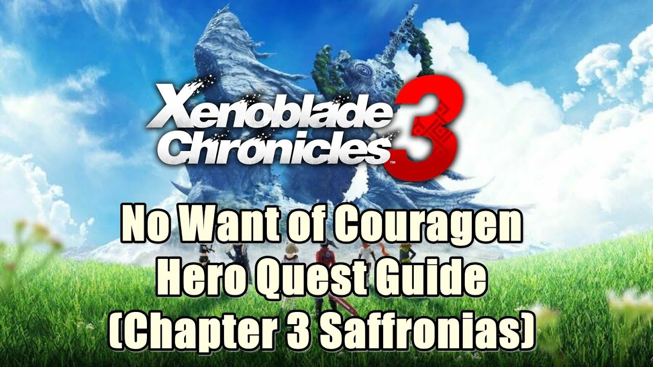 Xenoblade Chronicles 3 No Want of Couragen - Hero Quest Guide (Chapter 3 Saffronias)
