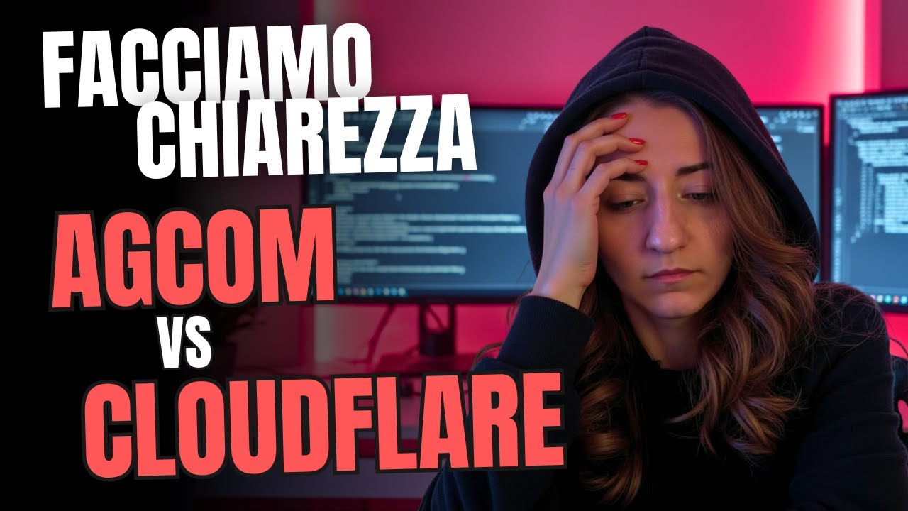 👾 AGCOM e Cloudflare: ma cosa sta succedendo?