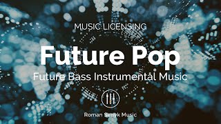 Future Pop - Royalty Free/Music Licensing