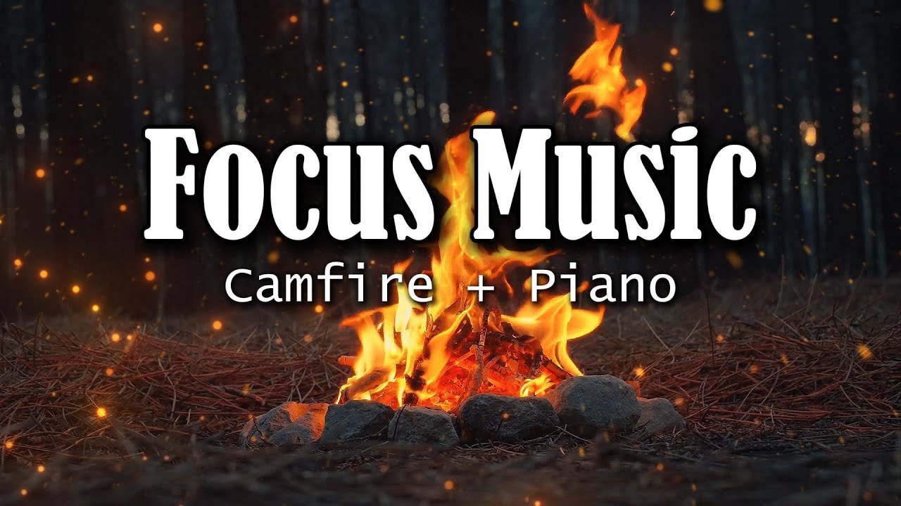 Focus Music | 1 Hour Piano with Campfire Sounds