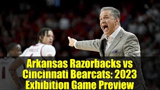 Arkansas Razorbacks vs Cincinnati Bearcats: 2023 Exhibition Game Preview | CareSource Invitational