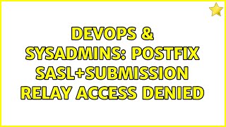 DevOps & SysAdmins: Postfix SASL+submission relay access denied Wealth