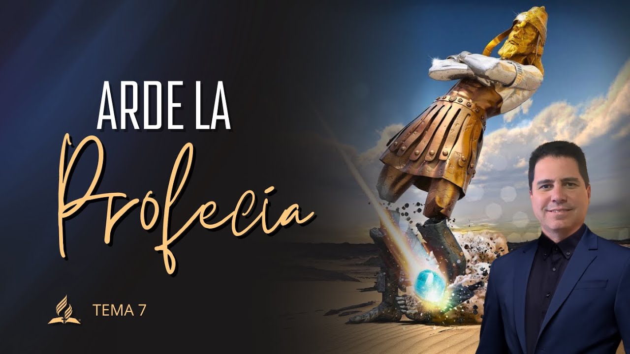 ARDE LA PROFECÍA (Daniel 11 y el tiempo del Fin)  | Tema 7