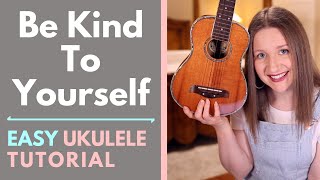 Be Kind to Yourself - Andrew Peterson (Ukulele Tutorial)