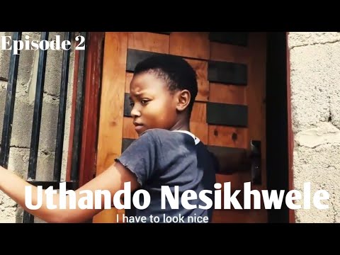 UTHANDO NESIKHWELE EPISODE 2