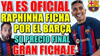 OFICIAL RAPHINHA NUEVO JUGADOR del BARCA PRECIO FINAL y TODOS los DETALLES GRAN 