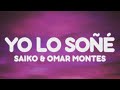 Saiko, Omar Montes- YO LO SOÑÉ (Letra/Lyrics)