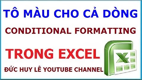 Cách tô màu cho cả dòng dữ liệu dùng Conditional Formatting
