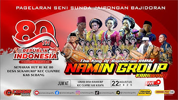 🔴LIVE MALAM JAIPONGAN BAJIDORAN RMMJ NAMIN GROUP | SEMARAK KEMERDEKAAN DESA SUKAHURIP SUBANG 220825