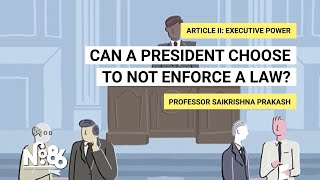 Can a President Choose to Not Enforce the Law? [No. 86]