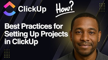 Best Practices for Setting Up Projects in ClickUp (2025 Guide)